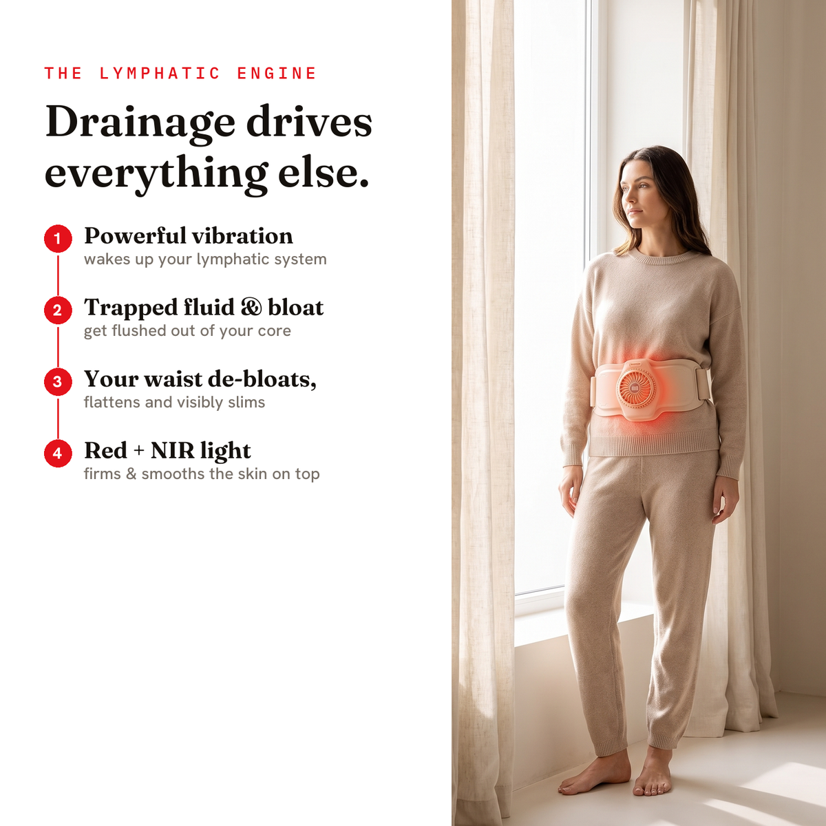 Drainage drives everything — vibration flushes bloat, de-bloats and sculpts